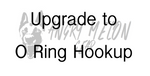 Upgrade O Ring Hookup